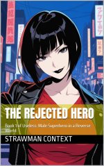 Rejected Hero_ Book 1 of Useless_ Male Superhero in a Reverse World, The - Strawman Context.jpg