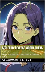 Stolen by Reverse World Aliens_ Book 3 of Useless_ Male Superhero in a Reverse World - Strawma...jpg