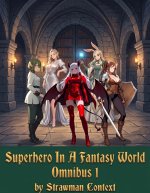 Superhero In A Fantasy World_ Omnibus 1 (Parts 1-5) - Strawman Context.jpg