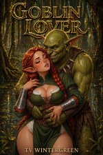 Goblin Lover_ Volume Four_ An NTR Harem Fantasy Adventure - TV Wintergreen.jpg