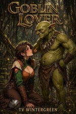 Goblin Lover_ Volume Three_ An NTR Harem Fantasy Adventure - TV Wintergreen.jpg