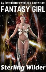 Fantasy Girl_ An Erotic Otherworldly Adventure - Sterling Wilder.jpg