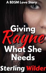 Giving Rayne What She Needs_ A BDSM Love Story (RayneFall Book 3) - Sterling Wilder.jpg