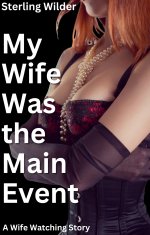 My Wife Was the Main Event_ A Wife Watching Story - Sterling Wilder.jpg