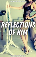 Reflections of Him_ Hotwife Erotica - Sterling Wilder.jpg