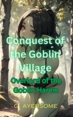 Conquest of the Goblin Village_ Overlord of the Goblin Harem - G. Ayersome.jpg