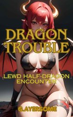Dragon Trouble_ Lewd Half-Dragon Encounter - G. Ayersome.jpg