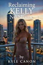 Reclaiming Kelly_ No Shame - Kyle Canon.jpg