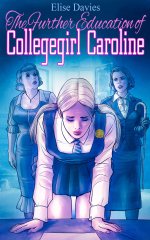 FURTHER EDUCATION OF COLLEGEGIRL CAROLINE, THE - Elise Davies.jpg