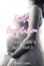 Erotic Temptation_ Granddaddy's Baby Part 5 - Daisy Luke.jpg