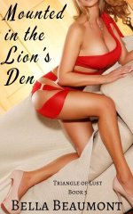 Mounted in the Lion's Den (Triangle of Lust Book 5) - Bella Beaumont.jpg