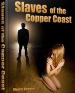Morris Kenyon - Slaves of the Copper Coast (2012).jpg
