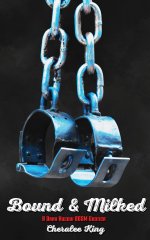 Bound & Milked_ A Dark Hucow BDSM Erotica - Cheralee King.jpg