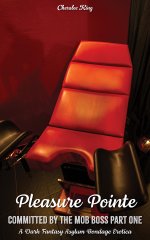 Pleasure Pointe_ Committed by the Mob Boss Part One_ A Dark Fantasy Asylum Bondage Erotica - C...jpg