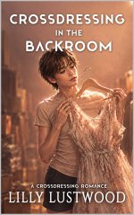 Crossdressing in The Backroom_ A Crossdressing Romance - Lilly Lustwood.jpg Crossdressing in The Backroom_ A Crossdressing Romance - Lilly Lustwood.jpg