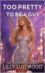 Too Pretty To Be A Guy_ First-time Feminization Romance - Lilly Lustwood.jpg Too Pretty To Be A Guy_ First-time Feminization Romance - Lilly Lustwood.jpg