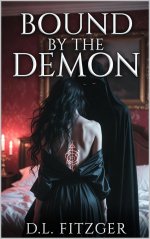 Bound by the Demon_ Some desires demand complete surrender. - D. L. Fitzger.jpg