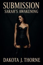 Submission_ Sarah's Awakening - Dakota Thorne.jpg