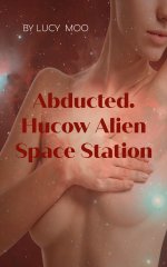 Abducted. Hucow Alien Space Station - Lucy Moo.jpg