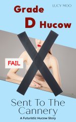 Grade D Hucow_ Sent to the Cannery - Lucy Moo.jpg