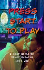 Press Start To Play_ A Step-sibling Romantic Short Story - Lucy Moo.jpg