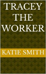 Tracey The Worker - Katie Smith.jpg Tracey The Worker - Katie Smith.jpg