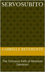 ServoSubito_ The Tortuous Path of Absolute Devotion - Gabriele Reverente.jpg