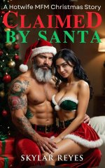 Claimed by Santa_ A Hotwife MFM Christmas Story - Skylar Reyes.jpg