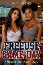 Freeuse Game Day_ A Naughty New Adult Story - Skylar Reyes.jpg