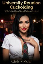 University Reunion Cuckolding_ Wife’s Old Boyfriend Takes Control (Cuckold Tales) - Chris P. R...jpg