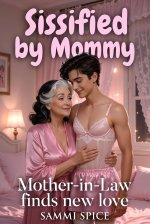 Sissified by Mommy_ Mother-in-Law finds new love - Sammi Spice.jpg