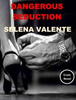 Dangerous Seduction (Crime and Seduction Book 3) - Selena Valente.jpg