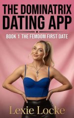 Dominatrix Dating App_ Book 1 The Femdom First Date_ A Female-L_. Series of FLR Chastity Femdo...jpg Dominatrix Dating App_ Book 1 The Femdom First Date_ A Female-L_. Series of FLR Chastity Femdo...jpg