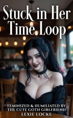 Stuck in Her Time Loop_ Feminized & Humiliated By The Cute Gotha Story (Time Looped By Hot Ner...jpg Stuck in Her Time Loop_ Feminized & Humiliated By The Cute Gotha Story (Time Looped By Hot Ner...jpg