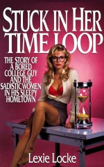 Stuck in Her Time Loop_ The Story of a Bored College Guy and thSleepy Home Town_ An FM Female ...jpg Stuck in Her Time Loop_ The Story of a Bored College Guy and thSleepy Home Town_ An FM Female ...jpg