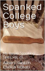 Spanked College Boys_ Ms. Rosati Spanking Tales, vol. 23 - Albert Switch.jpg