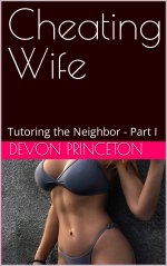 Cheating Wife_ Tutoring the Neighbor - Part I - Devon Princeton.jpg