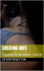 Cheating Wife_ Tutoring the Neighbor - Part III - Devon Princeton.jpg