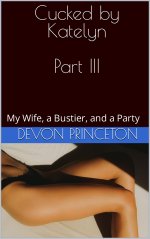 Cucked by Katelyn - Part III_ My Wife, a Bustier, and a Party - Devon Princeton.jpg