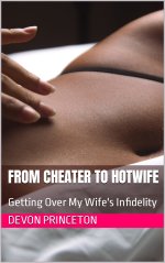 From Cheater to Hotwife_ Getting Over My Wife's Infidelity - Devon Princeton.jpg