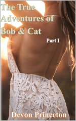 True Adventures of Bob and Cat_ The True Story of How My Friendared His Wife With Me (Bob & Ca...jpg