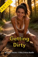 Getting Dirty _ 40 Short Stories _ A Filthy Erotica Bundle_ An Erotic Anthology - Raven Merlot.jpg