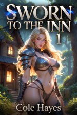 Sworn to the Inn 1_ A LitRPG Fantasy_ The Hearthfire Inn, Book 1 - Cole Hayes.jpg