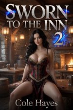 Sworn to the Inn 2_ A Litrpg Fantasy_ The Hearthfire Inn, Book 2 - Cole Hayes.jpg