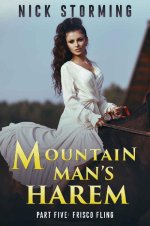 Mountain Man's Harem_ Part Five_ Frisco Fling (A Taboo Western Harem Fantasy) - Nick Storming.jpg