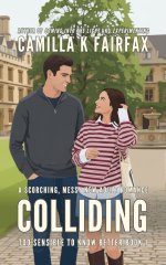 Colliding_ A Steamy New Adult Romance (Too Sensible To Know Better Book 1) - Camilla K. Fairfax.jpg