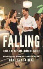 Falling_ A Steamy Polyamory Romance (Experimenting_ The Novellas Book 9) - Camilla K. Fairfax.jpg