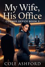 Sharing My Wife with Her Boss_ My Wife, His Office_ A Cuckold Hotwife Office Romance (Corner O...jpg