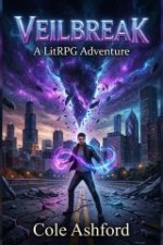 Veilbreak_ A LitRPG Adventure, Book 1 - Cole Ashford.jpg
