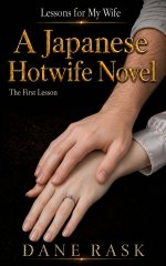 First Lesson_ A Japanese Hotwife Novel (Lessons for My Wife Book 1), The - Dane Rask.jpg